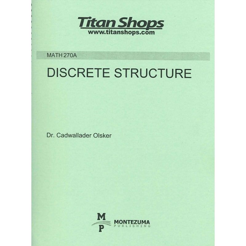 DISCRETE STRUCTURE MATH 270A COURSE PACKET