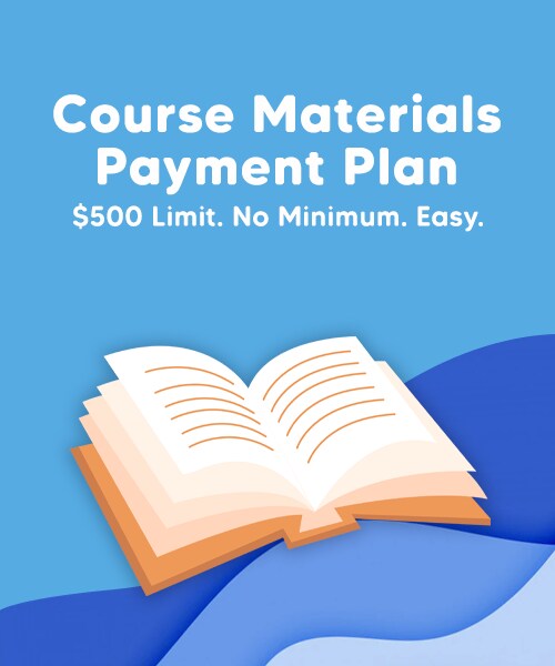 Course Materials Payment Plan: $500 limit, no minimum payment, easy.