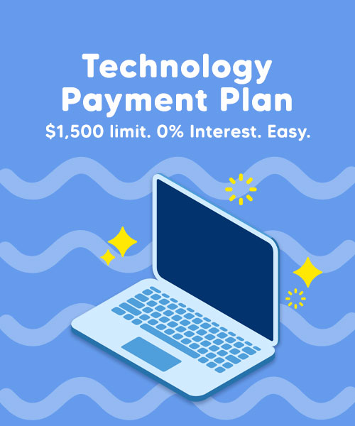 Technology Payment Plan: $1,500 limit, 0% interest, easy.