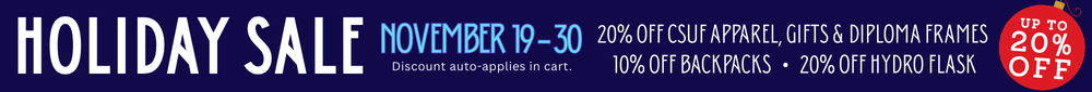 Holiday Sale - Save up to 20% on CSUF Apparel & Gifts thru November 30, 2025. Shop Now